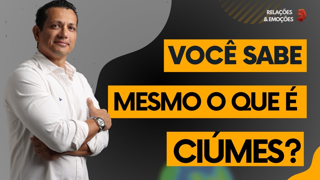 Você sabe mesmo o que é ciúmes?